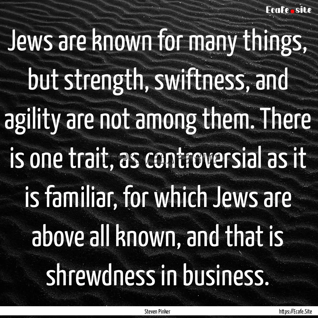 Jews are known for many things, but strength,.... : Quote by Steven Pinker