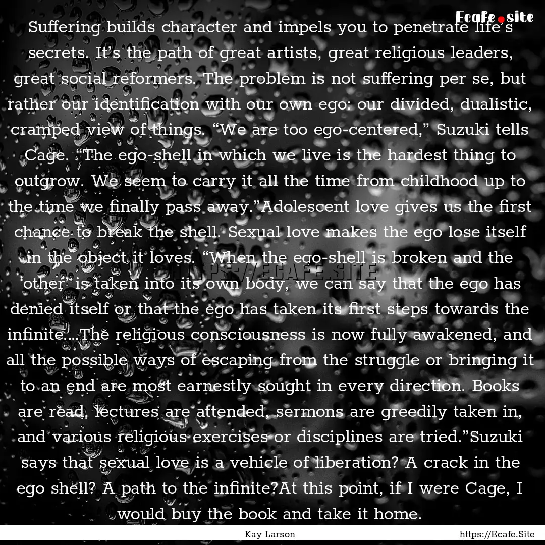 Suffering builds character and impels you.... : Quote by Kay Larson