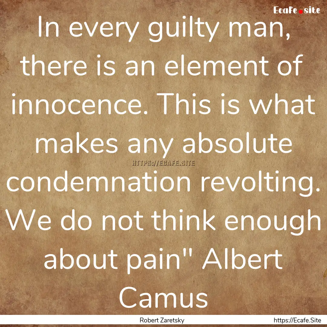 In every guilty man, there is an element.... : Quote by Robert Zaretsky