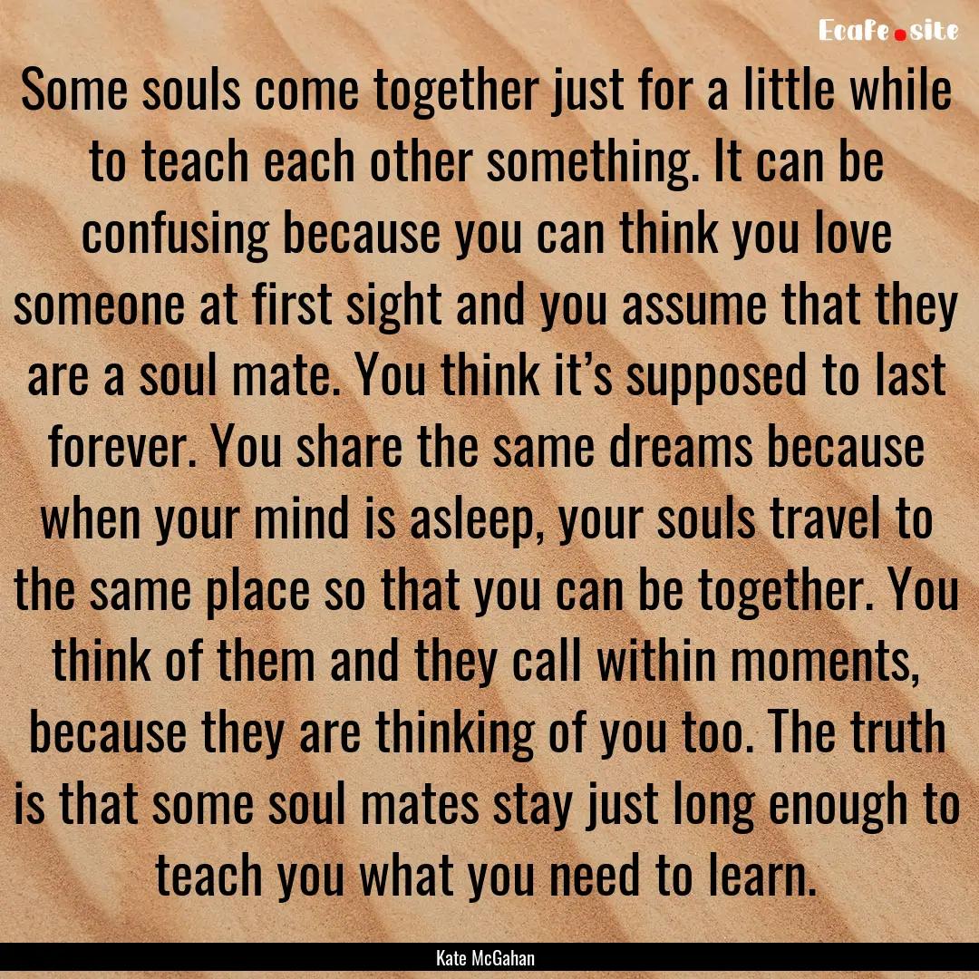 Some souls come together just for a little.... : Quote by Kate McGahan