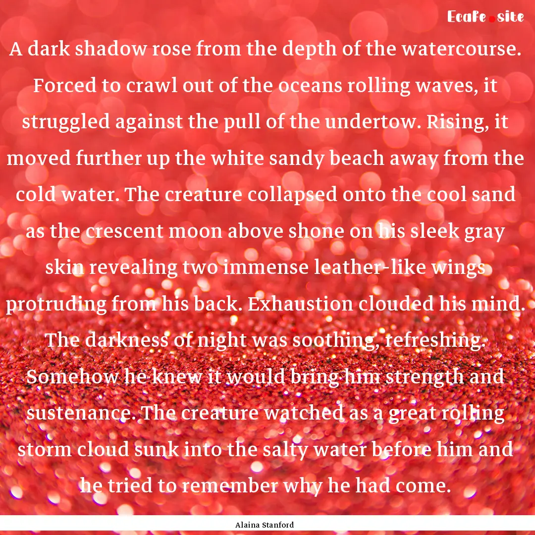 A dark shadow rose from the depth of the.... : Quote by Alaina Stanford