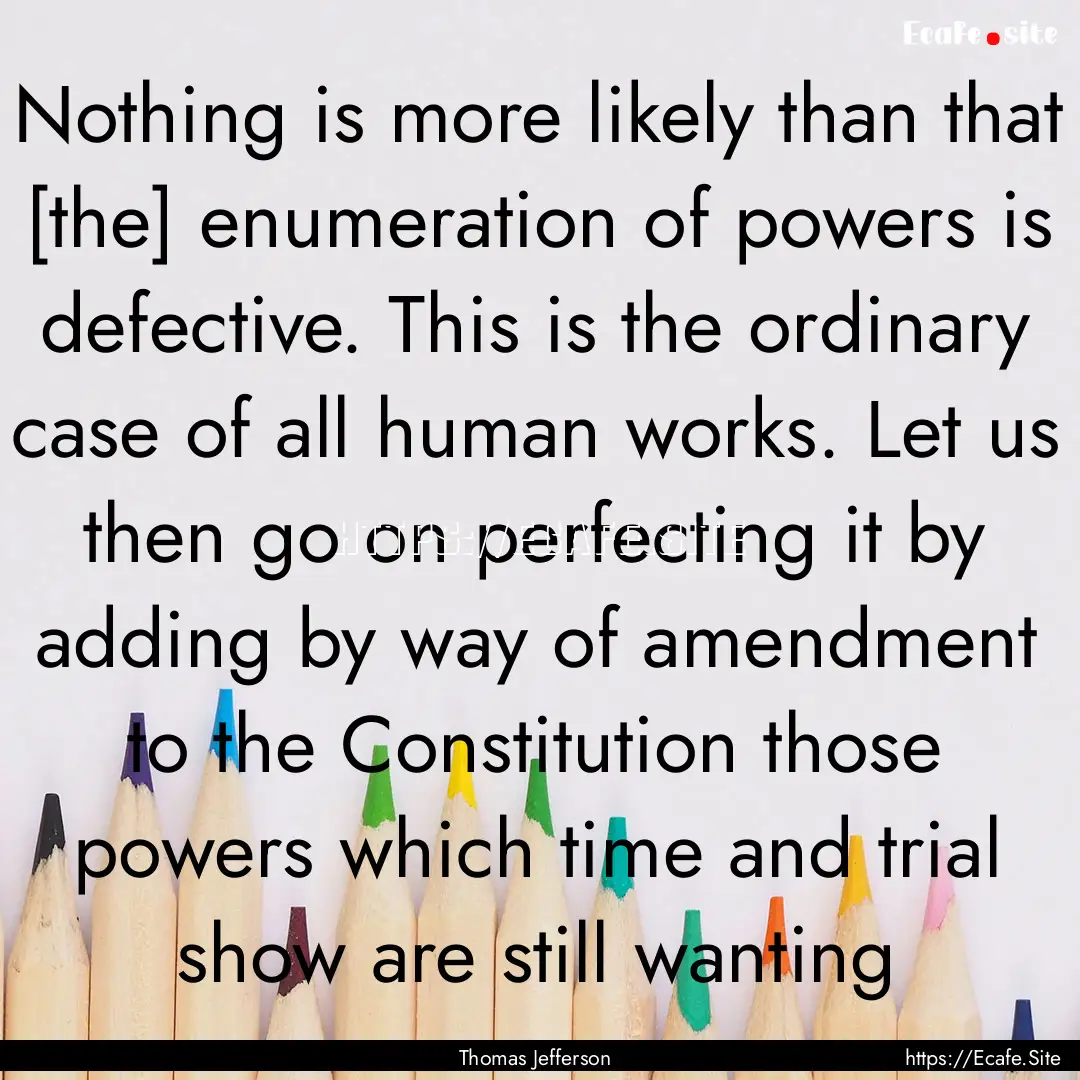 Nothing is more likely than that [the] enumeration.... : Quote by Thomas Jefferson