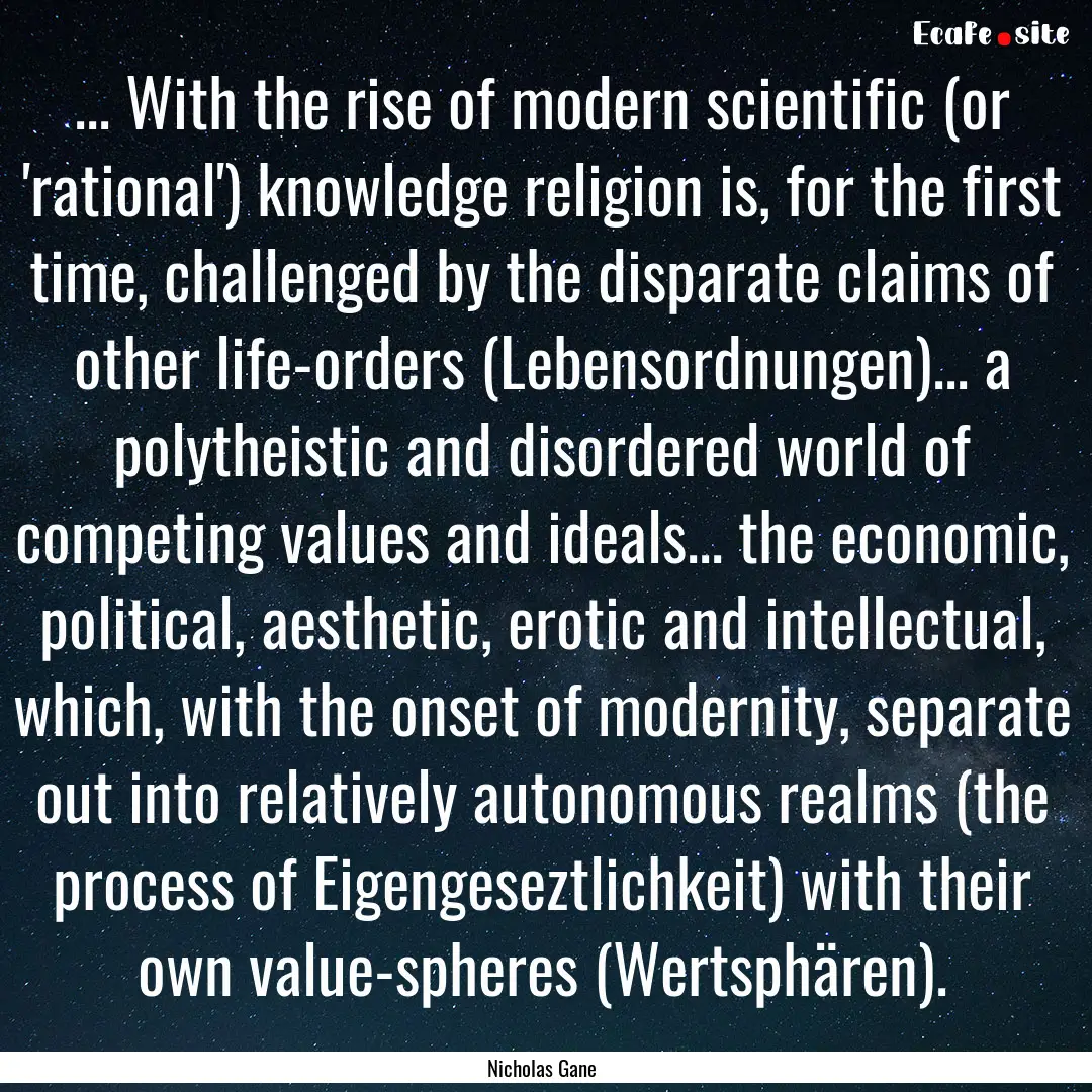 ... With the rise of modern scientific (or.... : Quote by Nicholas Gane