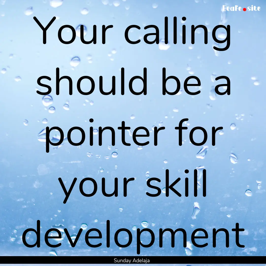 Your calling should be a pointer for your.... : Quote by Sunday Adelaja