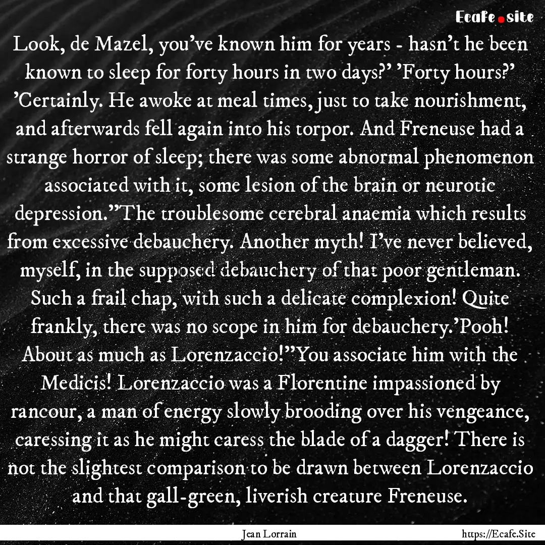 Look, de Mazel, you've known him for years.... : Quote by Jean Lorrain