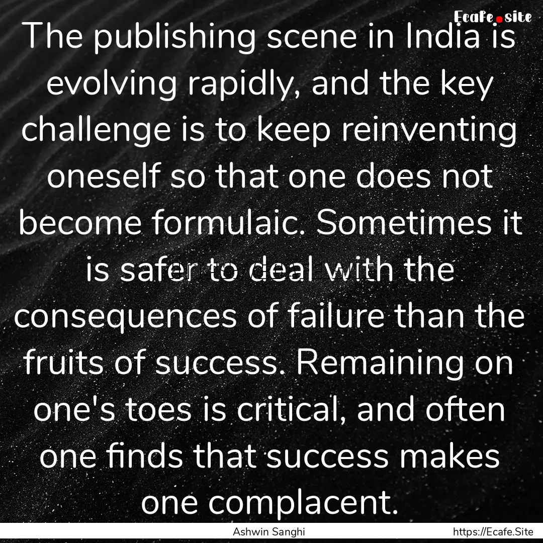 The publishing scene in India is evolving.... : Quote by Ashwin Sanghi