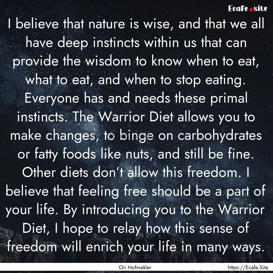 I believe that nature is wise, and that we.... : Quote by Ori Hofmekler