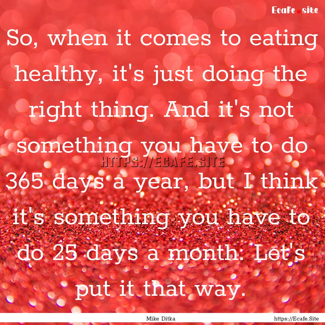 So, when it comes to eating healthy, it's.... : Quote by Mike Ditka