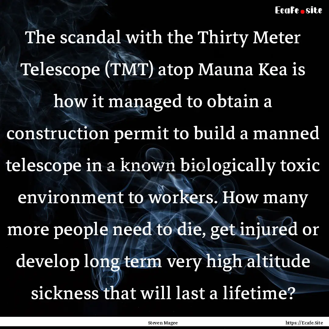 The scandal with the Thirty Meter Telescope.... : Quote by Steven Magee