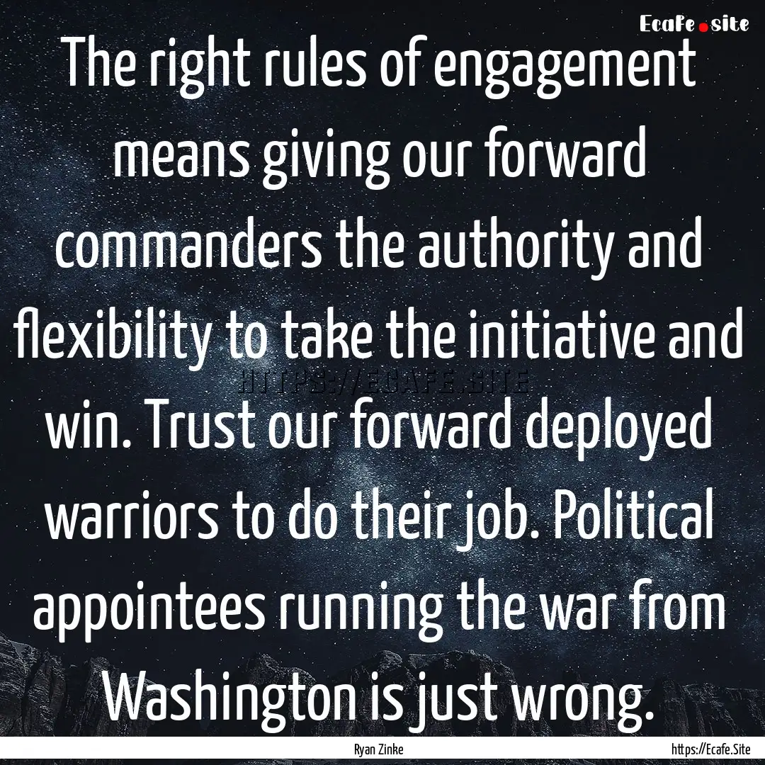 The right rules of engagement means giving.... : Quote by Ryan Zinke