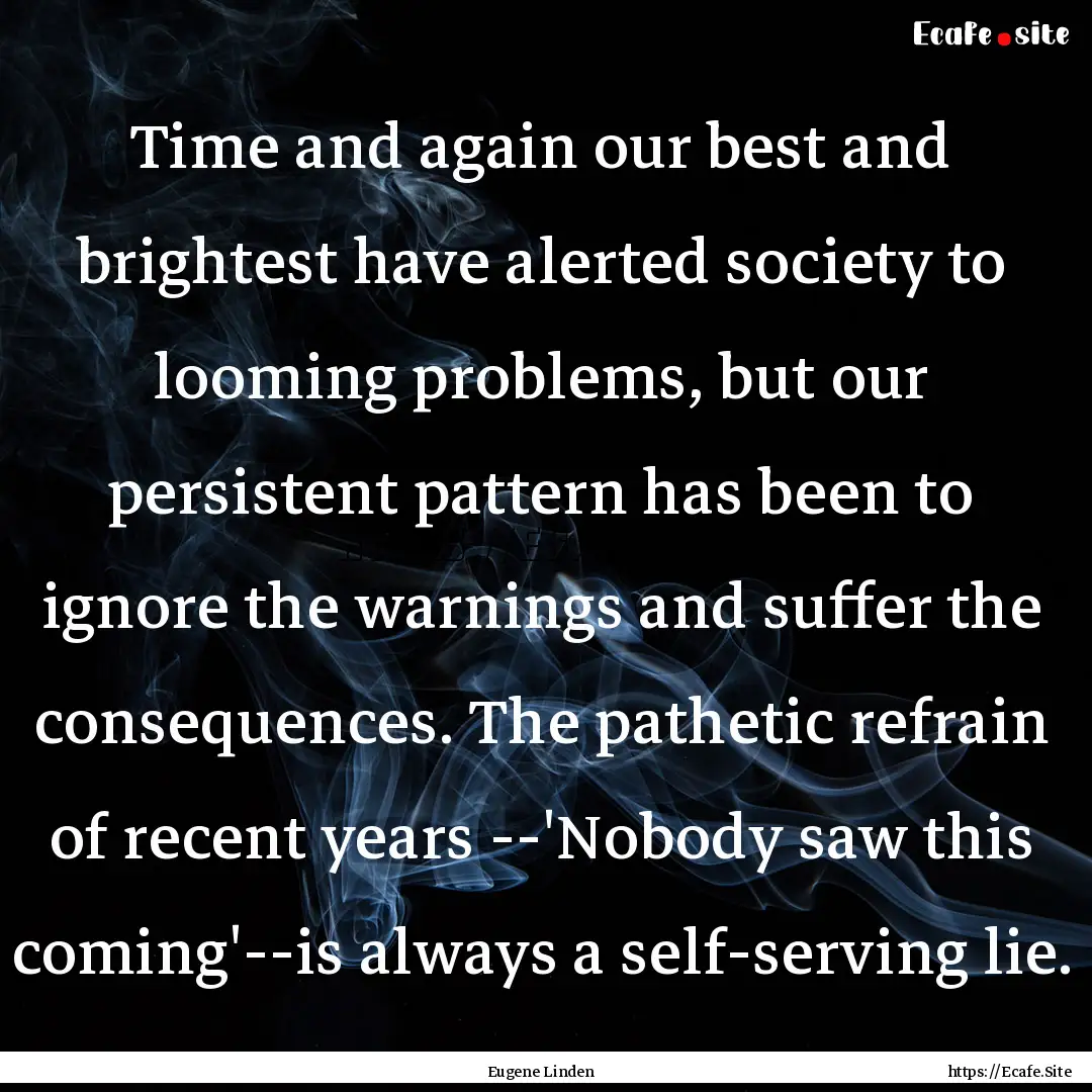 Time and again our best and brightest have.... : Quote by Eugene Linden