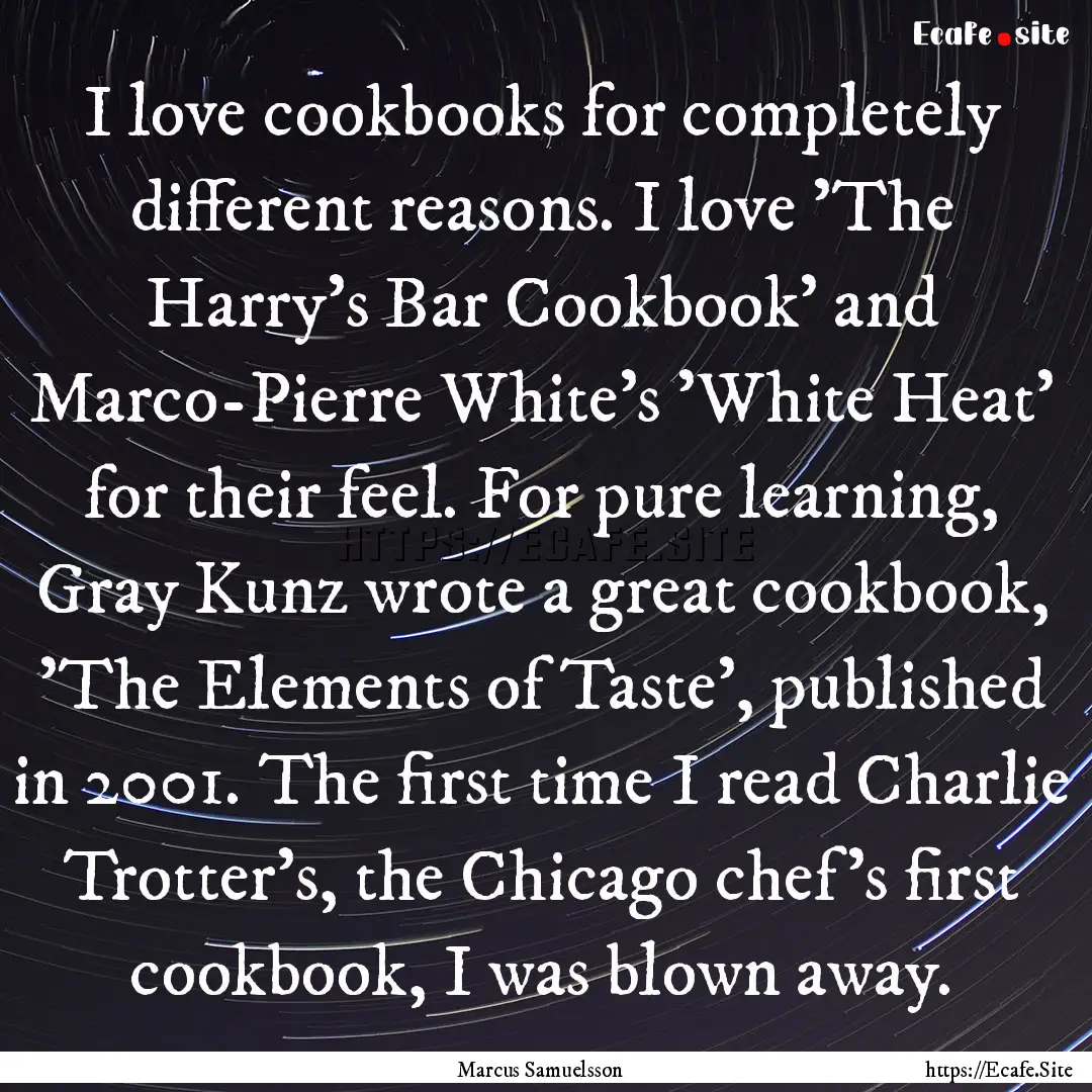 I love cookbooks for completely different.... : Quote by Marcus Samuelsson