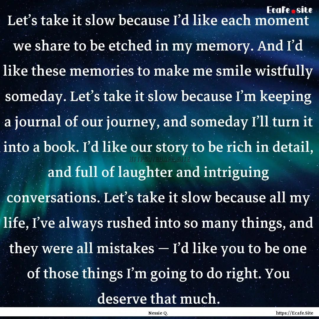 Let’s take it slow because I’d like each.... : Quote by Nessie Q.