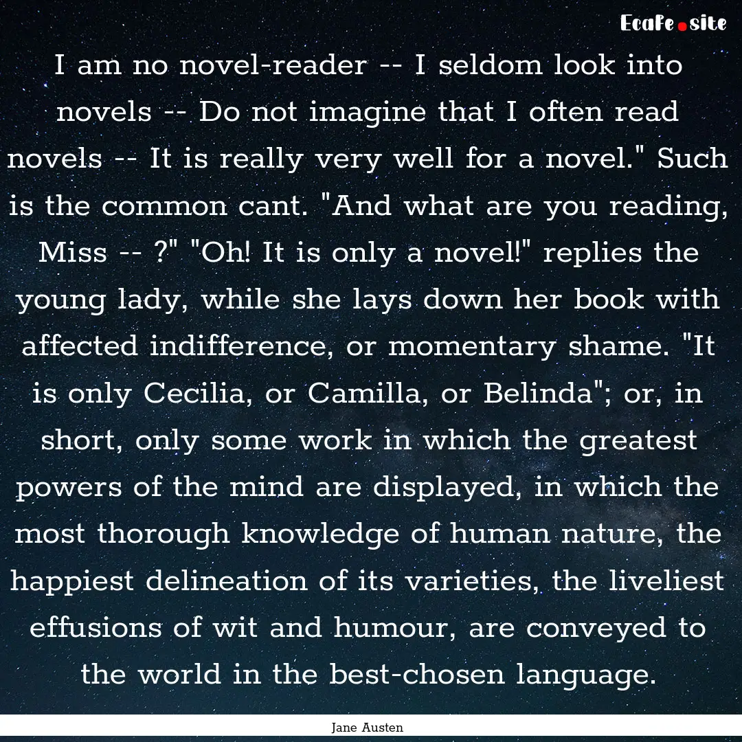 I am no novel-reader -- I seldom look into.... : Quote by Jane Austen