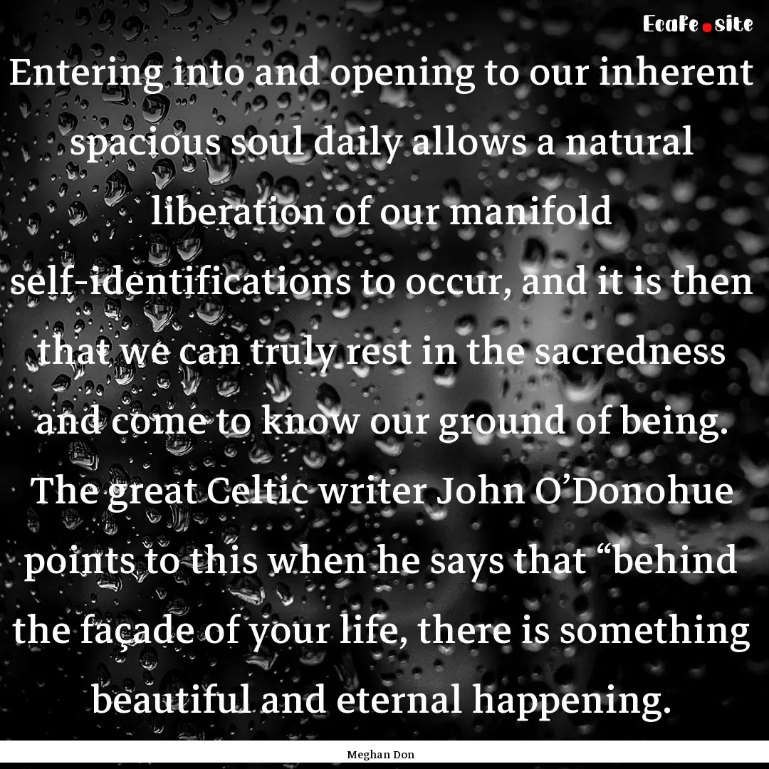 Entering into and opening to our inherent.... : Quote by Meghan Don