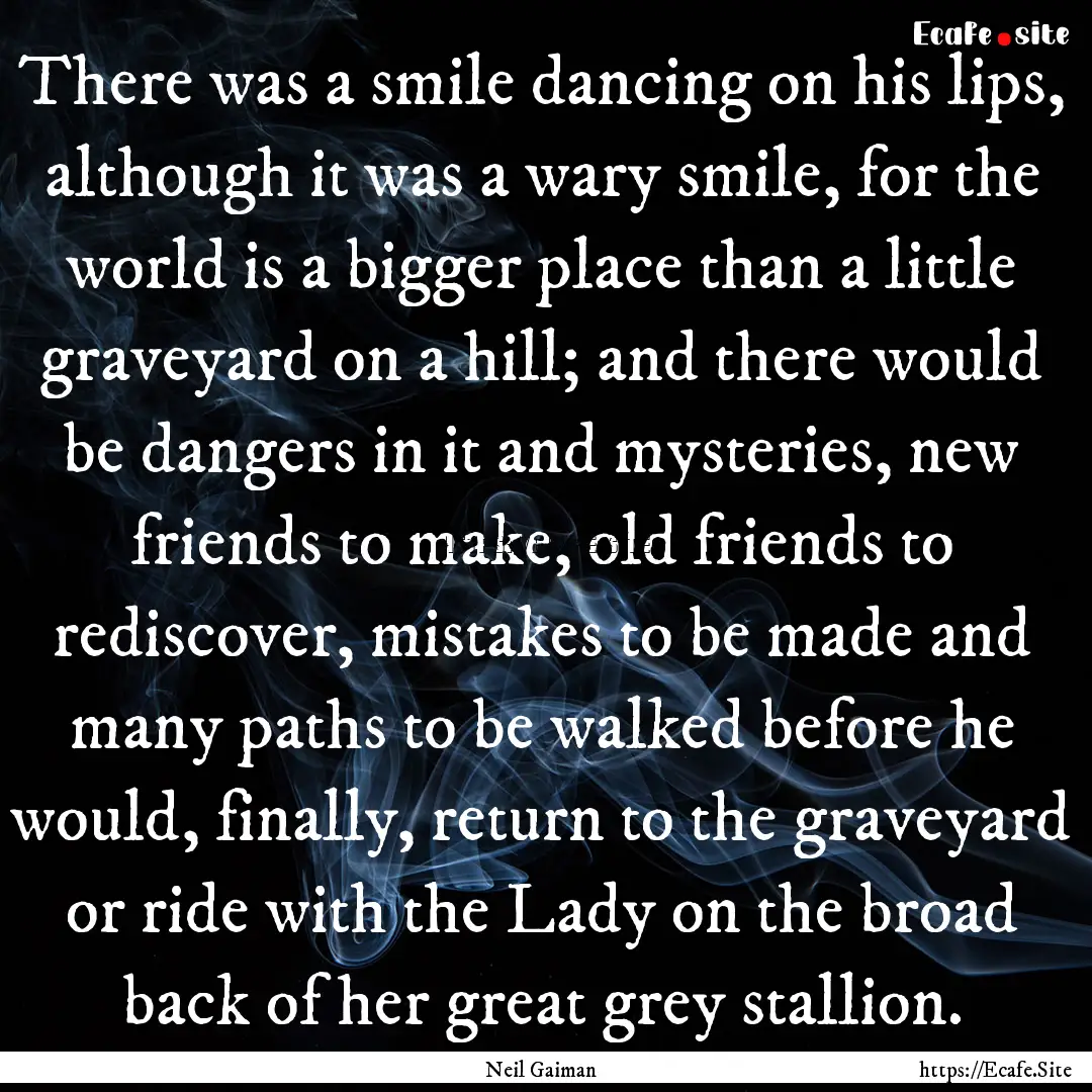 There was a smile dancing on his lips, although.... : Quote by Neil Gaiman