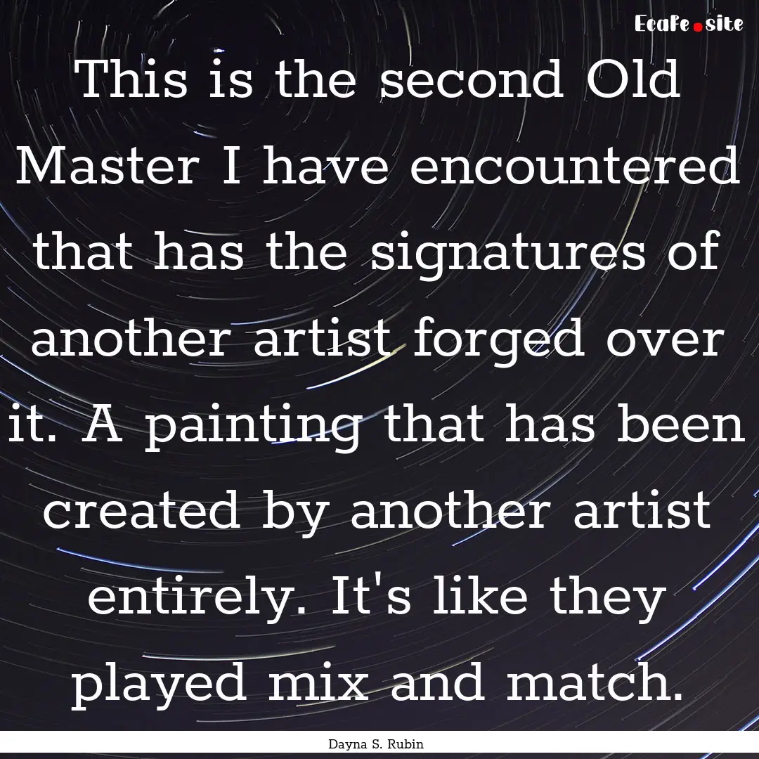 This is the second Old Master I have encountered.... : Quote by Dayna S. Rubin