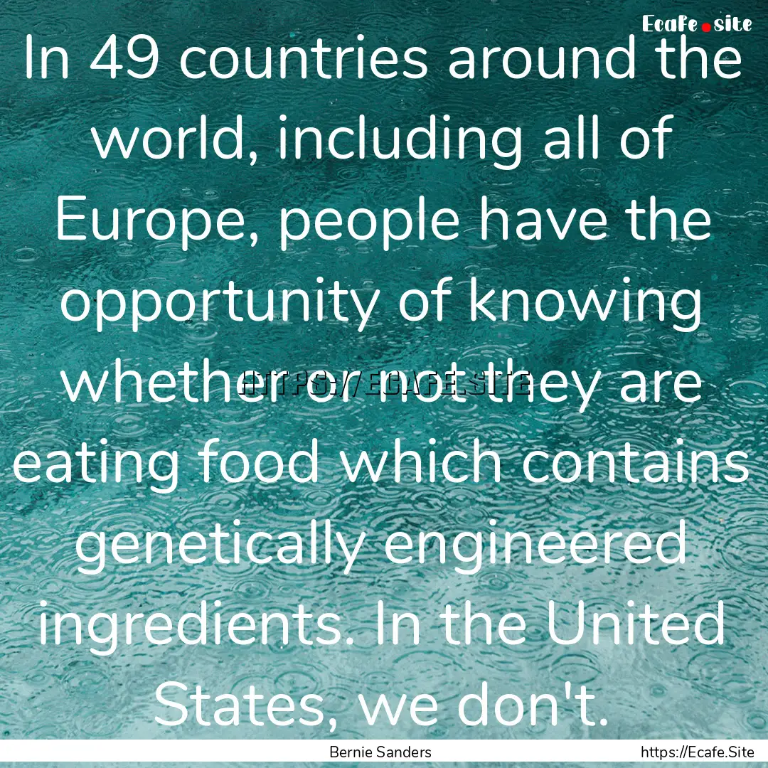 In 49 countries around the world, including.... : Quote by Bernie Sanders