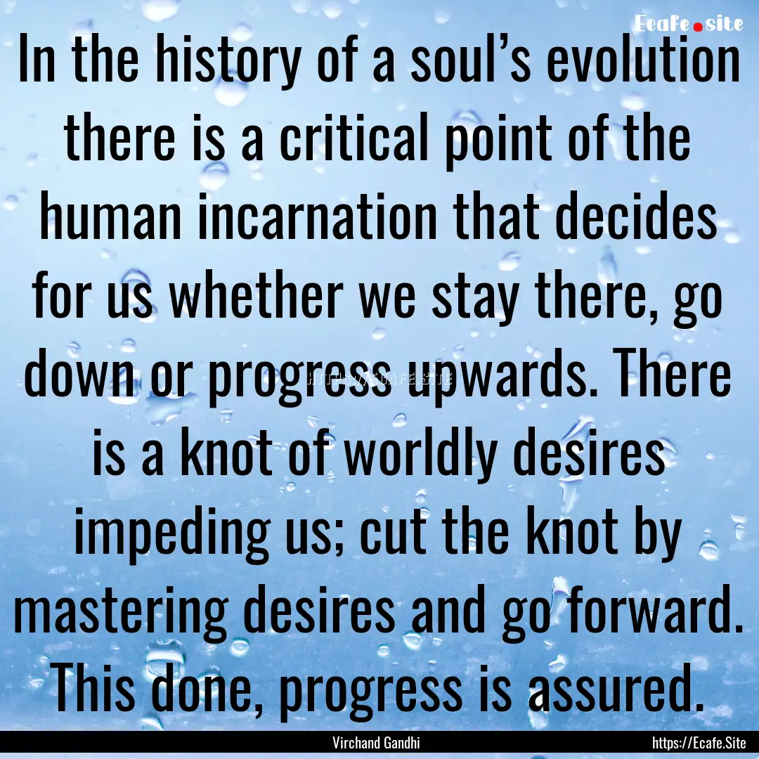 In the history of a soul’s evolution there.... : Quote by Virchand Gandhi