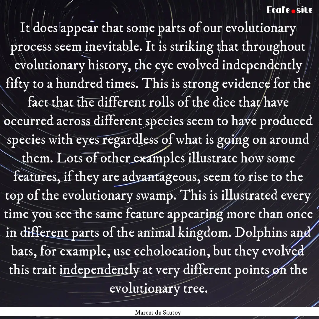 It does appear that some parts of our evolutionary.... : Quote by Marcus du Sautoy