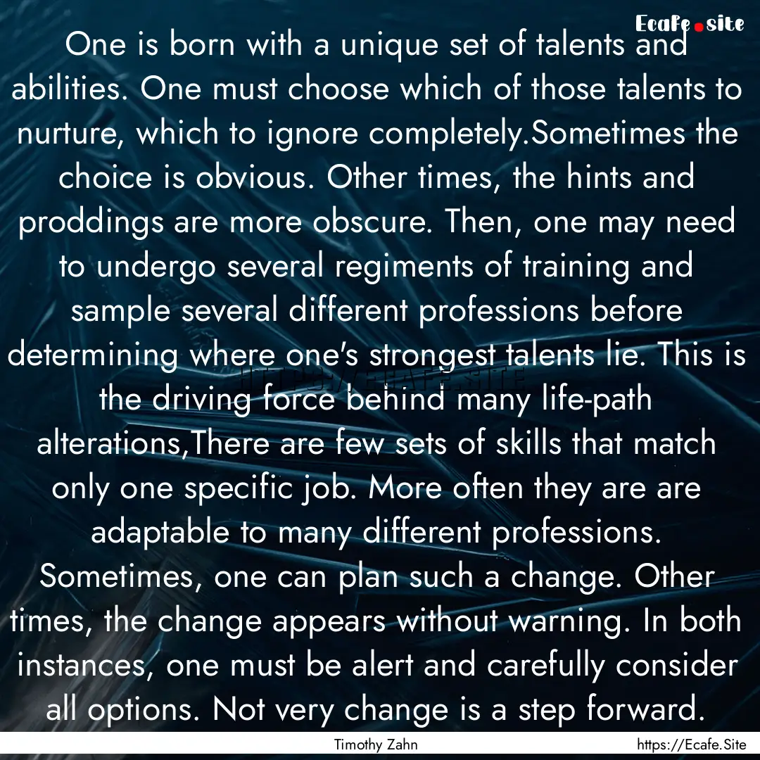 One is born with a unique set of talents.... : Quote by Timothy Zahn