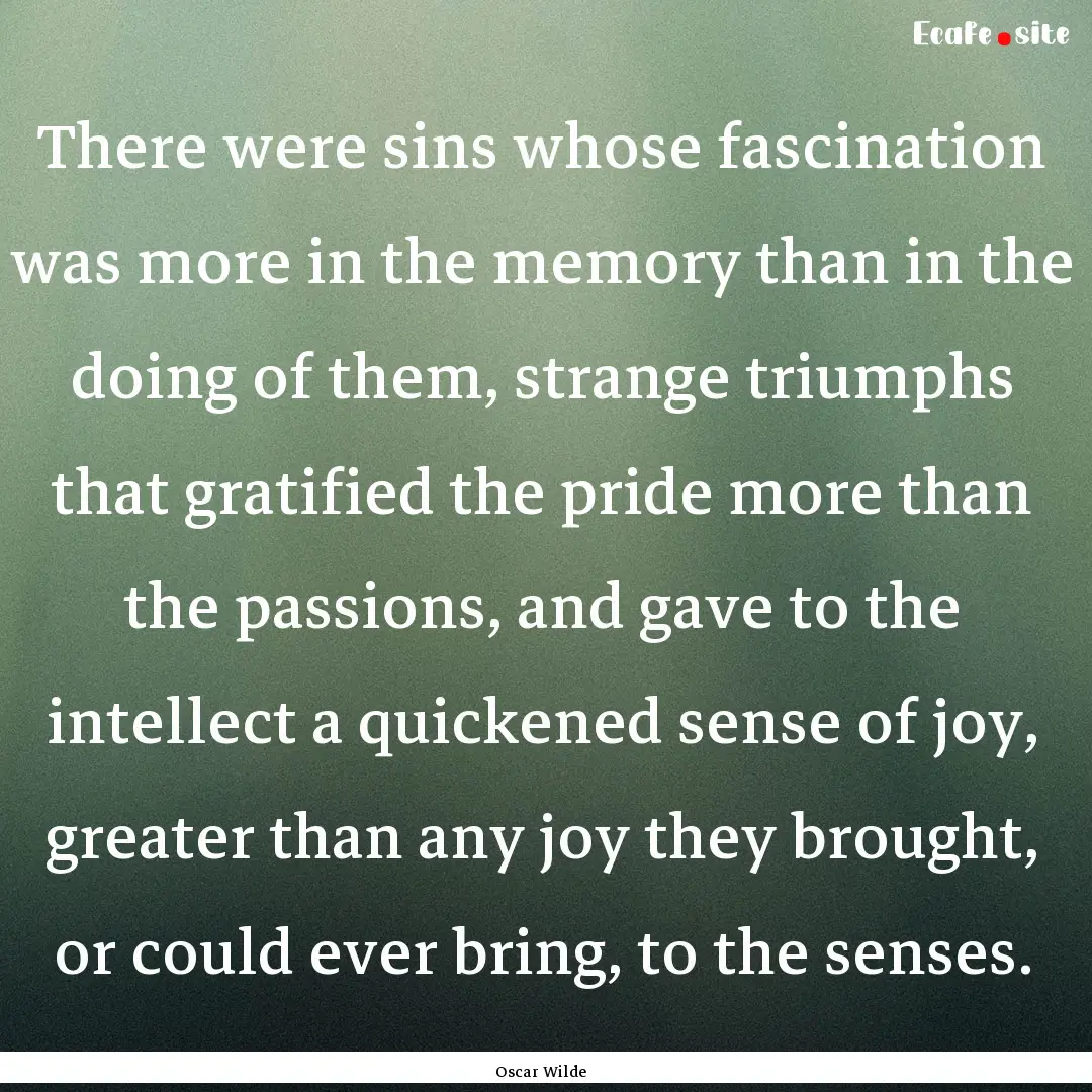 There were sins whose fascination was more.... : Quote by Oscar Wilde