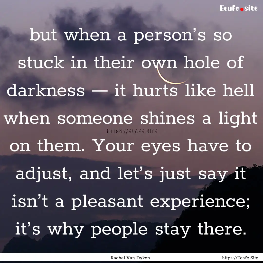 but when a person’s so stuck in their own.... : Quote by Rachel Van Dyken