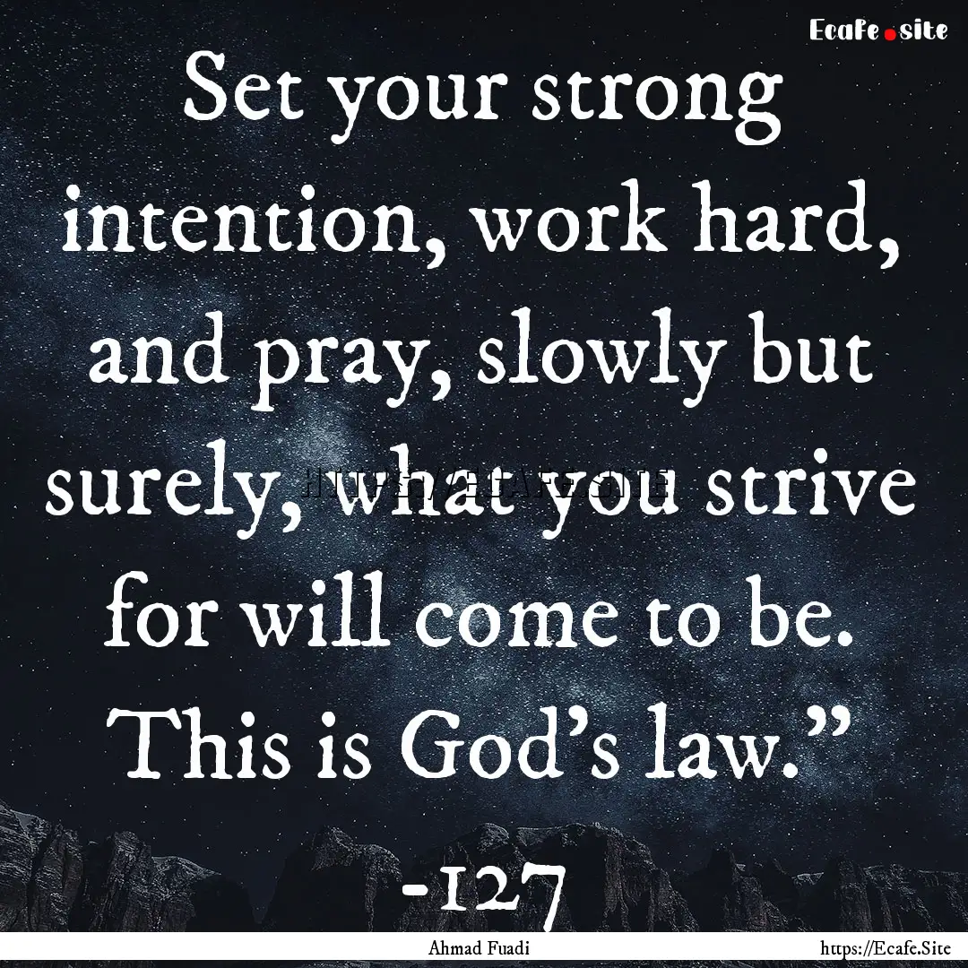 Set your strong intention, work hard, and.... : Quote by Ahmad Fuadi