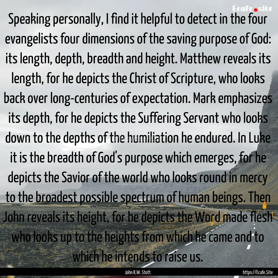 Speaking personally, I find it helpful to.... : Quote by John R.W. Stott