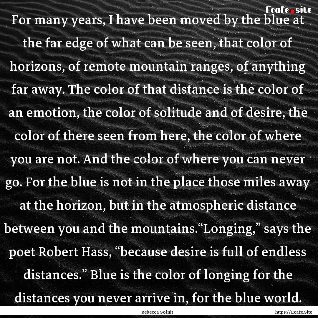 For many years, I have been moved by the.... : Quote by Rebecca Solnit