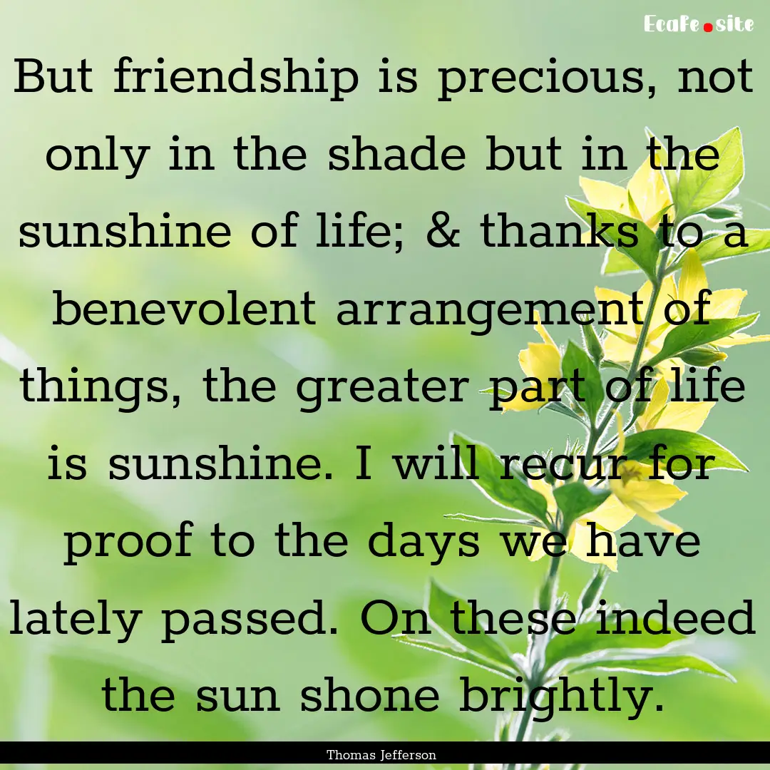 But friendship is precious, not only in the.... : Quote by Thomas Jefferson