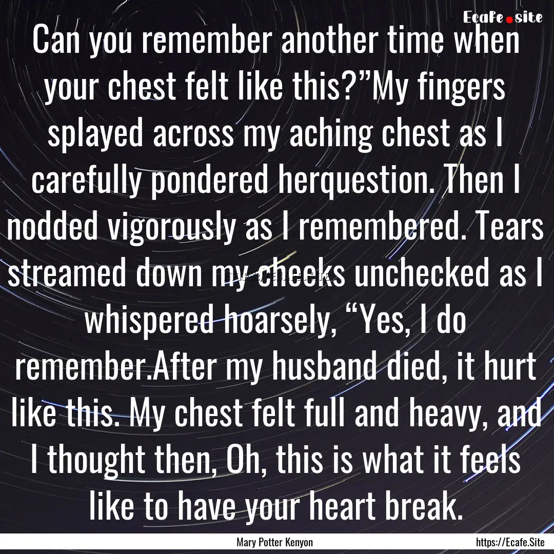 Can you remember another time when your chest.... : Quote by Mary Potter Kenyon