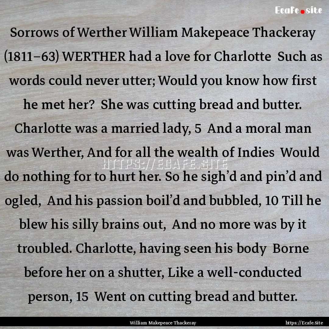 Sorrows of Werther William Makepeace Thackeray.... : Quote by William Makepeace Thackeray