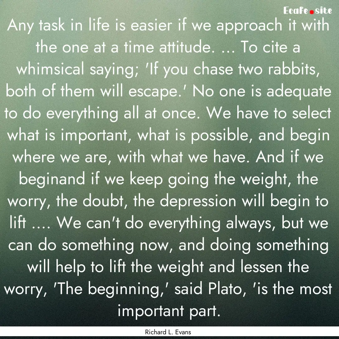 Any task in life is easier if we approach.... : Quote by Richard L. Evans