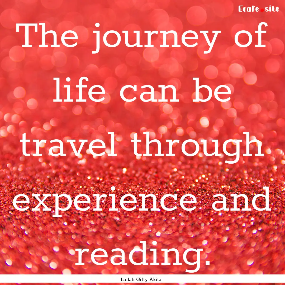 The journey of life can be travel through.... : Quote by Lailah Gifty Akita