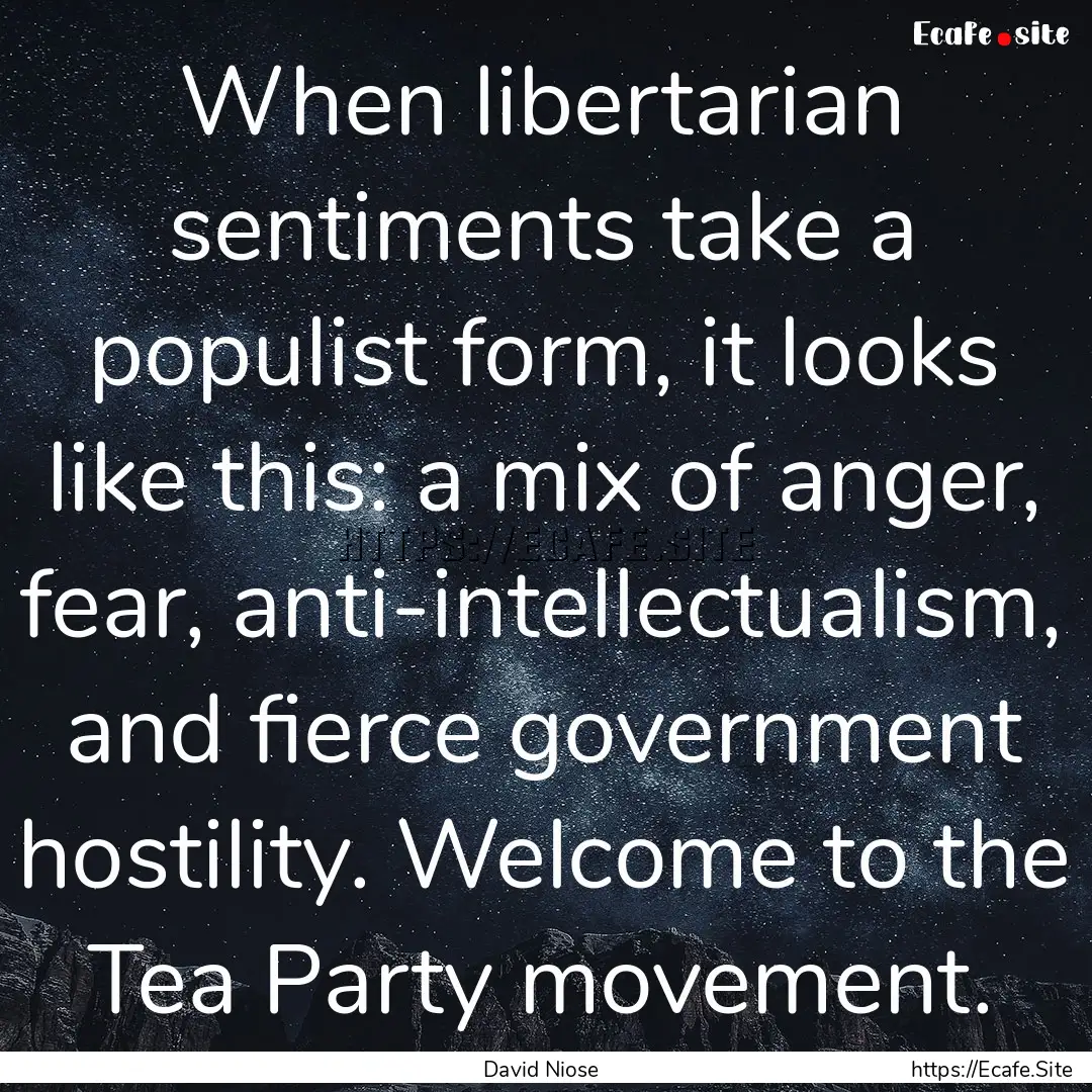 When libertarian sentiments take a populist.... : Quote by David Niose