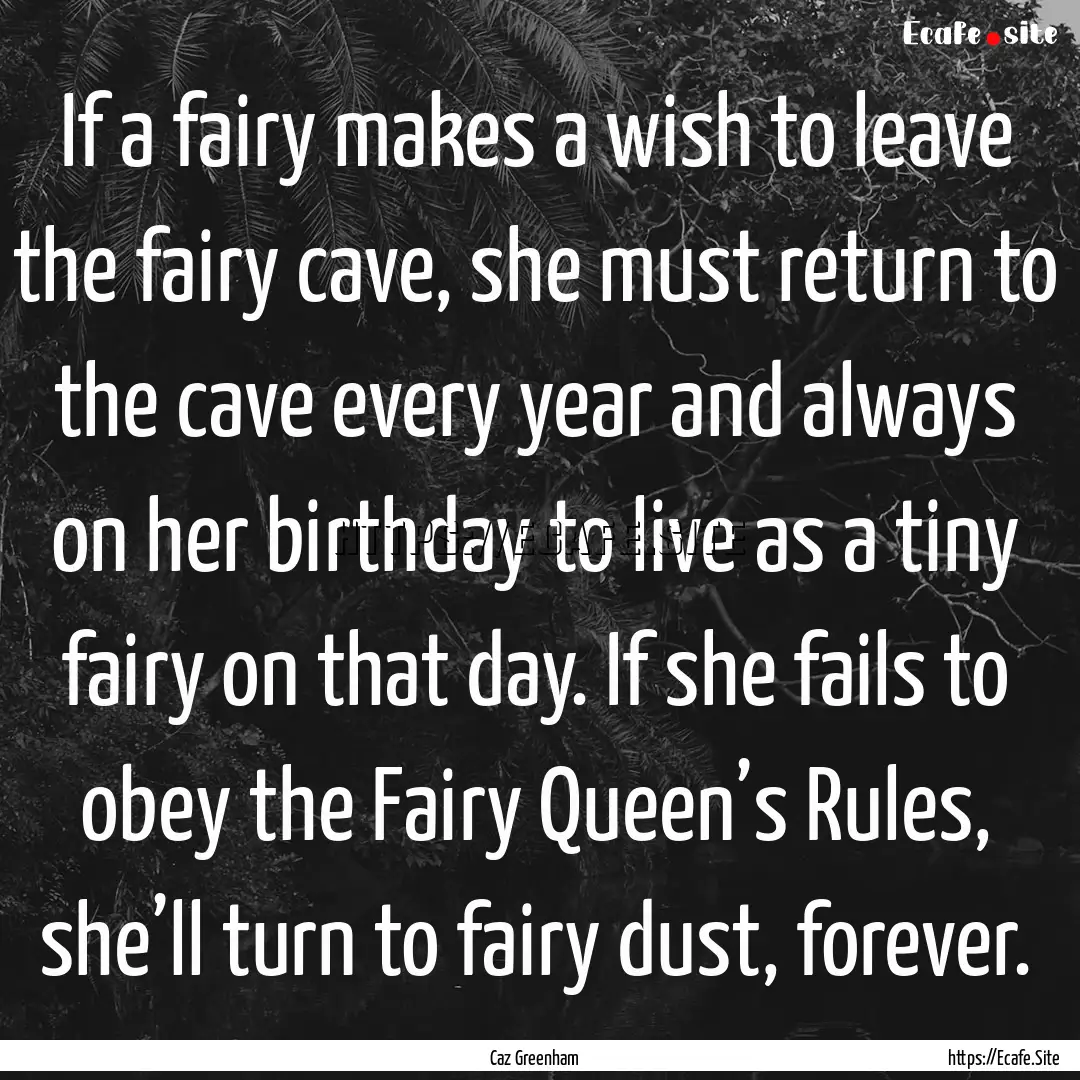 If a fairy makes a wish to leave the fairy.... : Quote by Caz Greenham