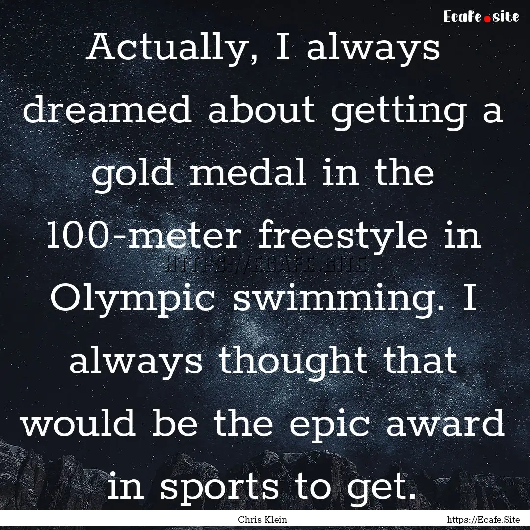 Actually, I always dreamed about getting.... : Quote by Chris Klein