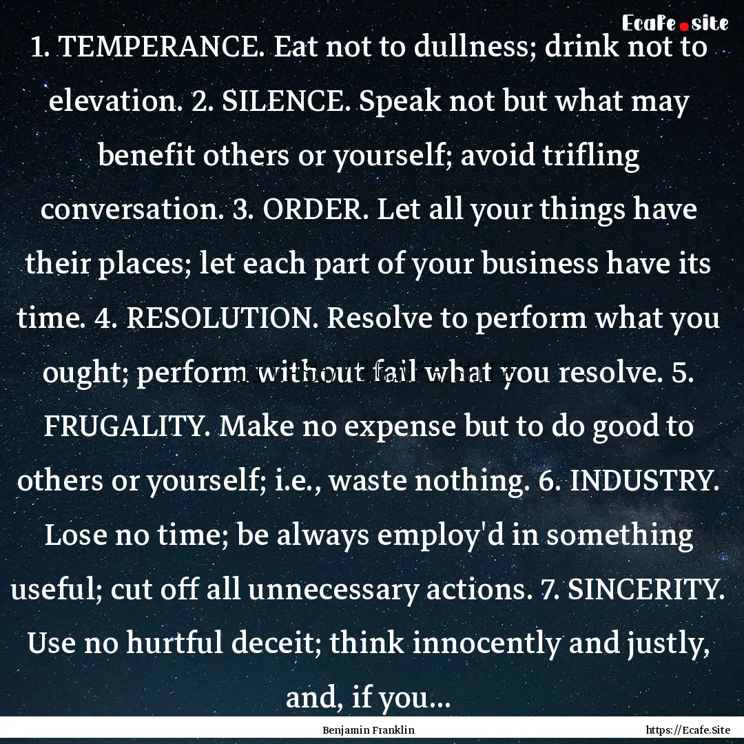 1. TEMPERANCE. Eat not to dullness; drink.... : Quote by Benjamin Franklin