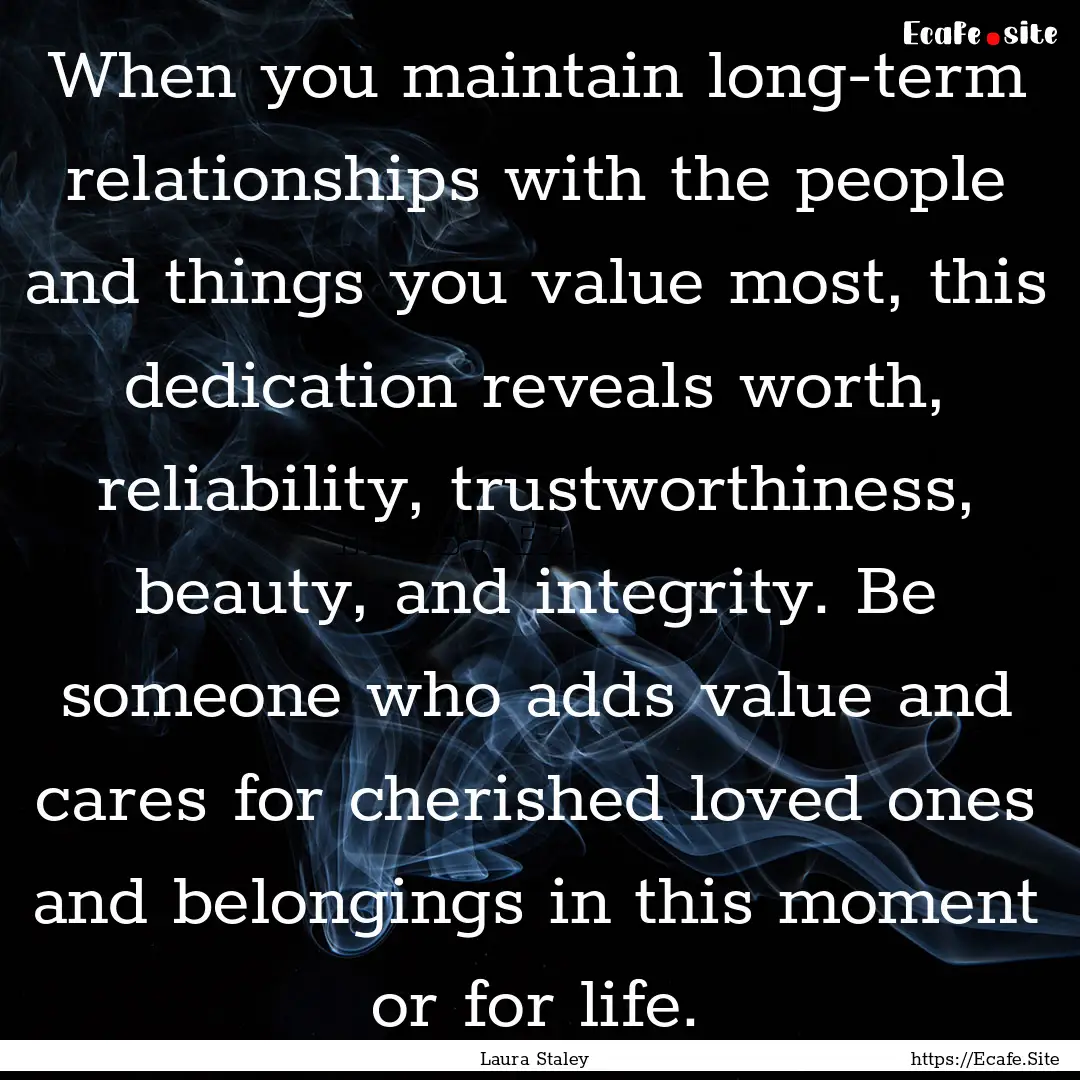 When you maintain long-term relationships.... : Quote by Laura Staley