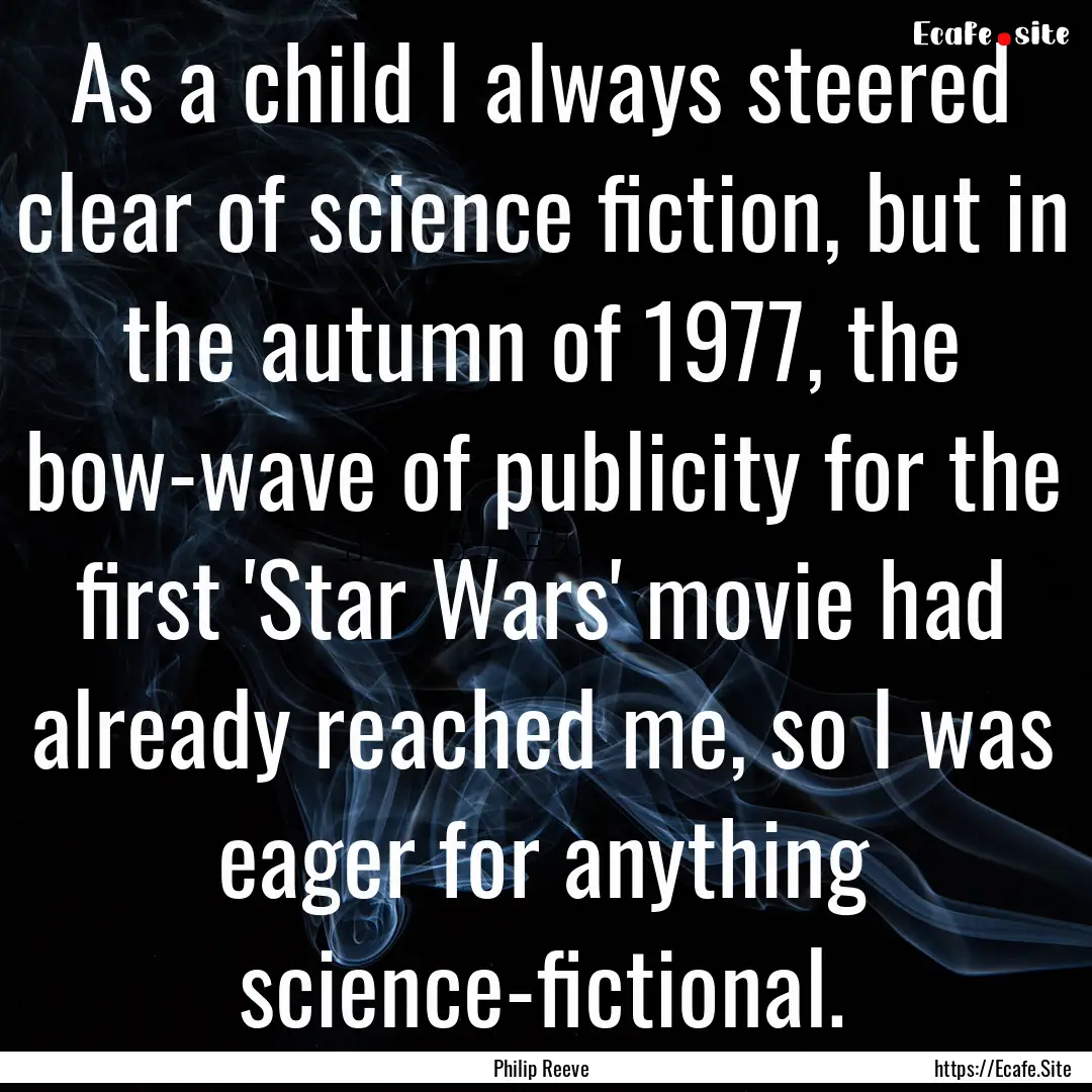 As a child I always steered clear of science.... : Quote by Philip Reeve