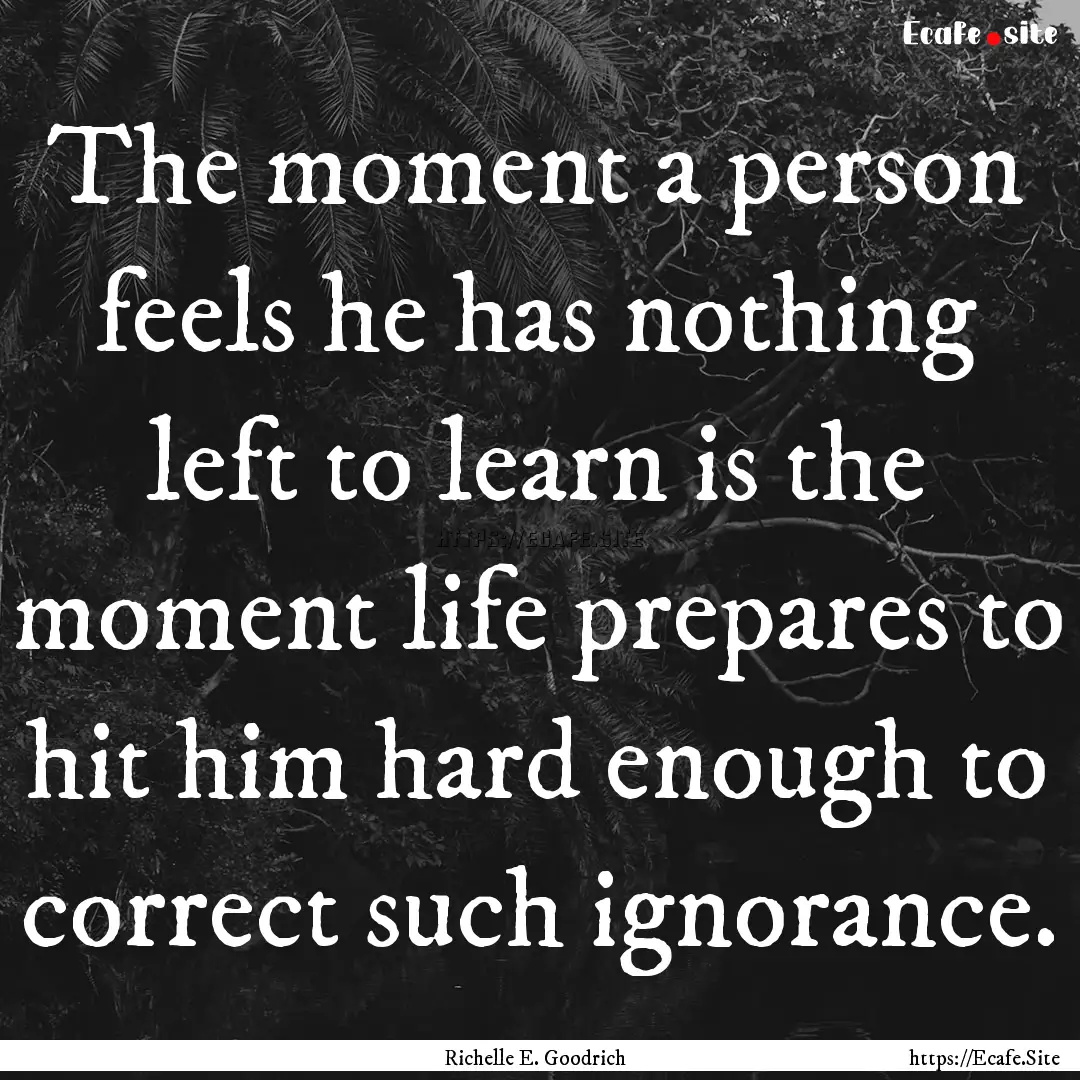 The moment a person feels he has nothing.... : Quote by Richelle E. Goodrich