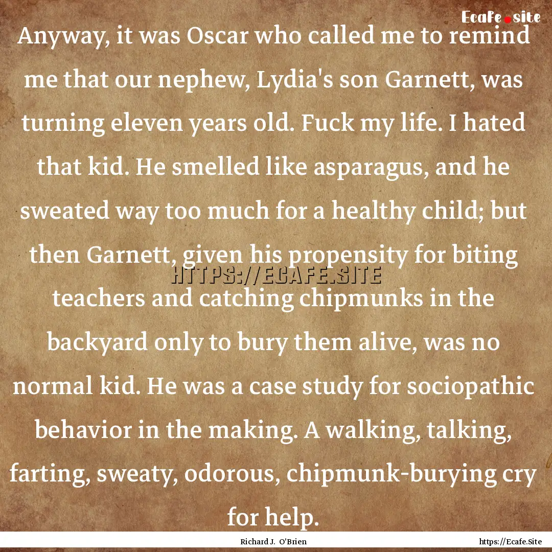 Anyway, it was Oscar who called me to remind.... : Quote by Richard J. O'Brien