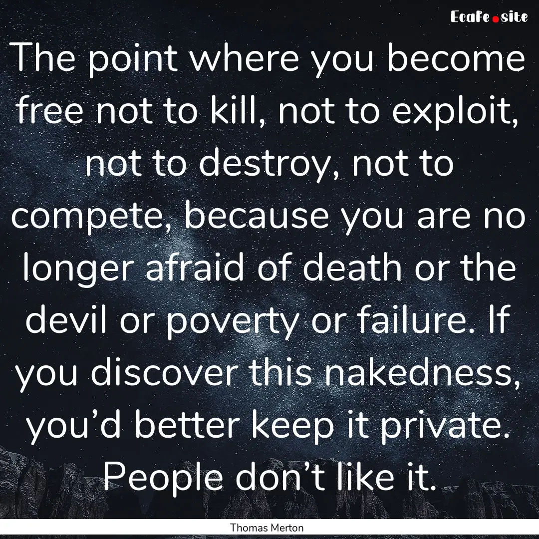 The point where you become free not to kill,.... : Quote by Thomas Merton