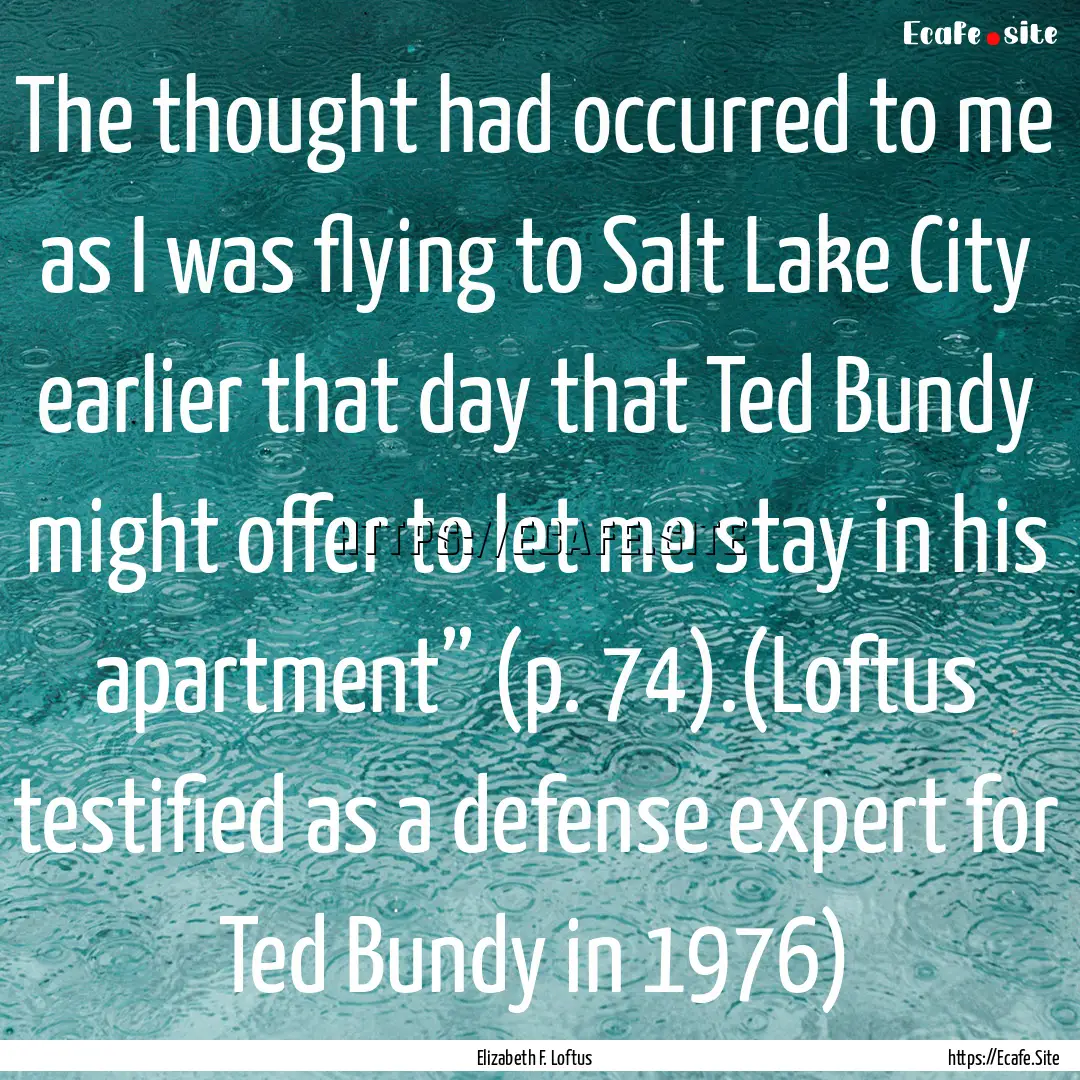 The thought had occurred to me as I was flying.... : Quote by Elizabeth F. Loftus