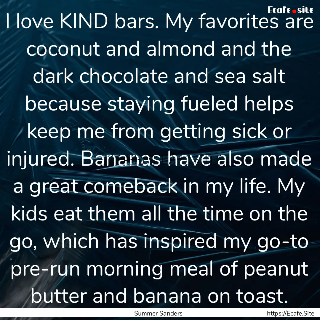 I love KIND bars. My favorites are coconut.... : Quote by Summer Sanders