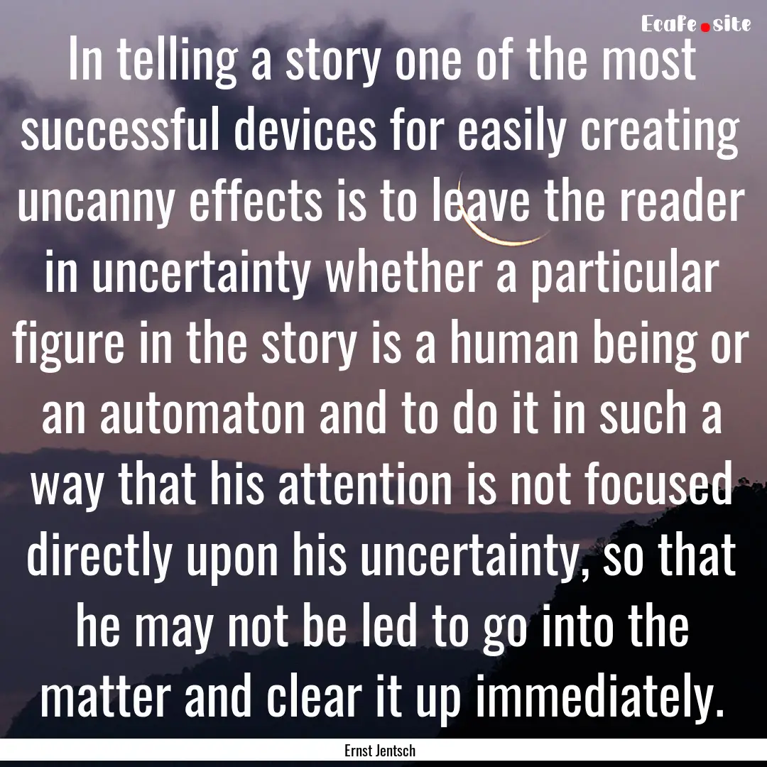 In telling a story one of the most successful.... : Quote by Ernst Jentsch