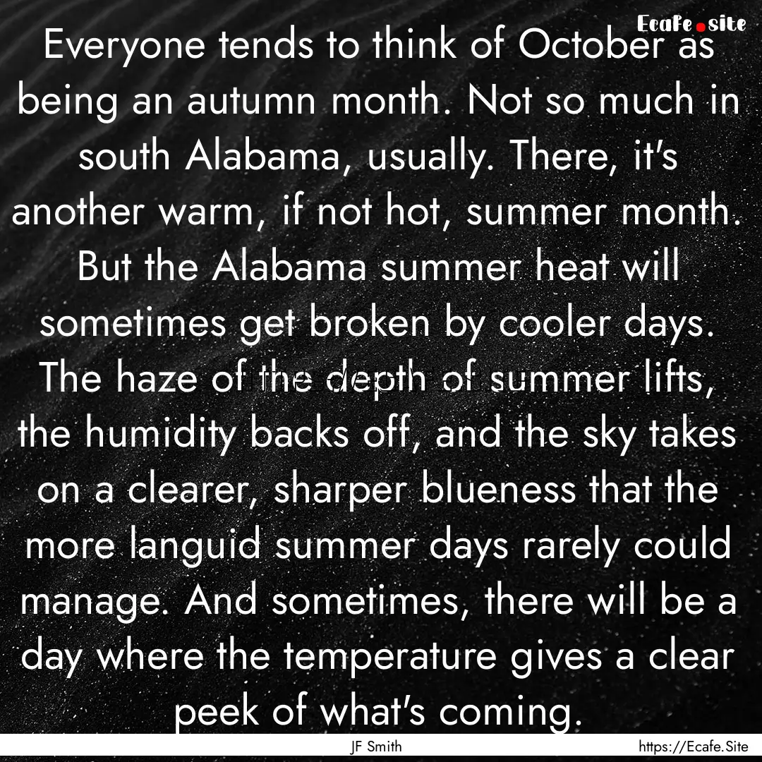 Everyone tends to think of October as being.... : Quote by JF Smith