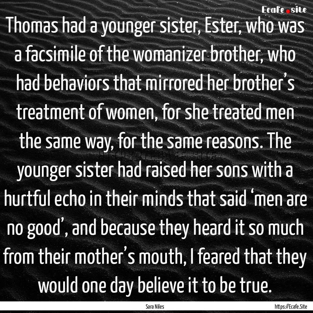 Thomas had a younger sister, Ester, who was.... : Quote by Sara Niles