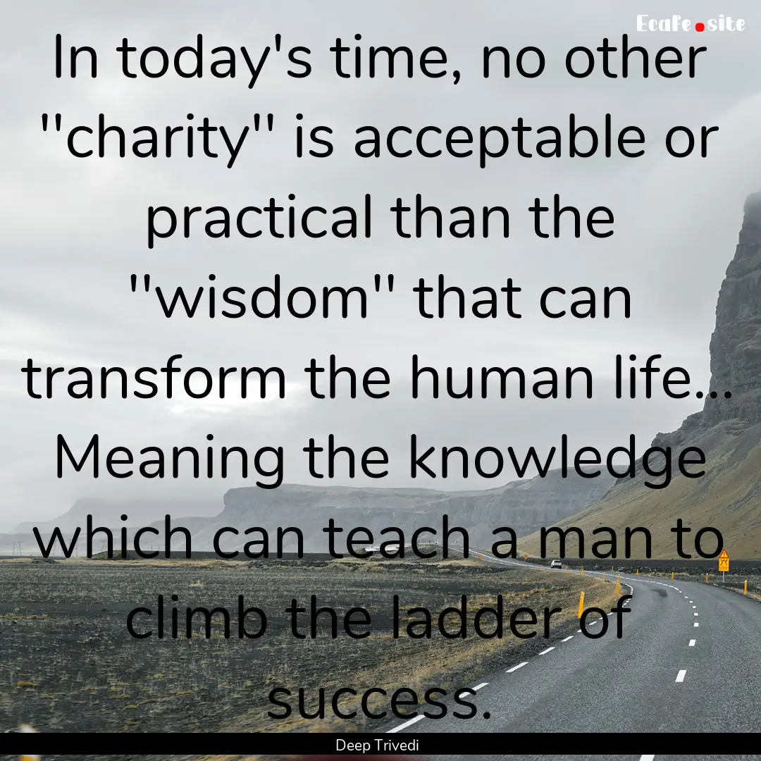 In today's time, no other ''charity'' is.... : Quote by Deep Trivedi